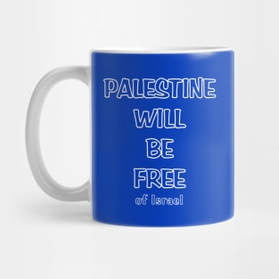 Palestine Will Be Free Of Israel - Front Mug